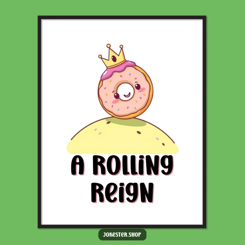 Funny Donut King Poster - Hilarious Wall Art for Sweet Decor