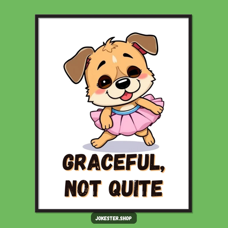 Funny Dog Tutu Art Print - Goofy Pet Dance Fail Poster