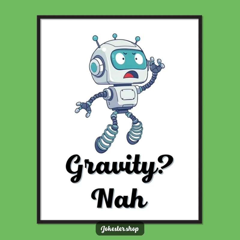 Funny Robot Spring Legs Poster - Add Tech Humor to Your Walls