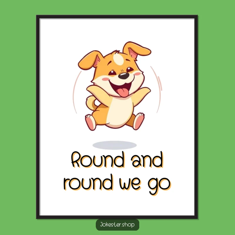 Funny Dizzy Dog Tail Chase Poster - Hilarious Pet Wall Art Gift