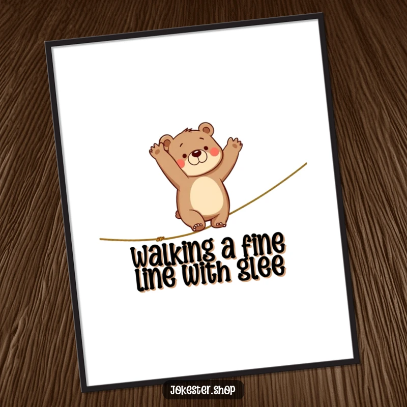 Funny Free Printable Wall Art depicting a clumsy bear comically struggling to balance on a tightrope, arms flailing wildly.