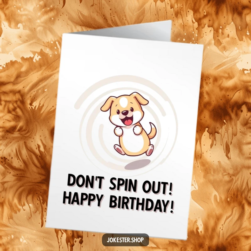 Funny Free Printable Birthday Card: Bewildered dog chasing its tail in a dizzying, comical spiral.