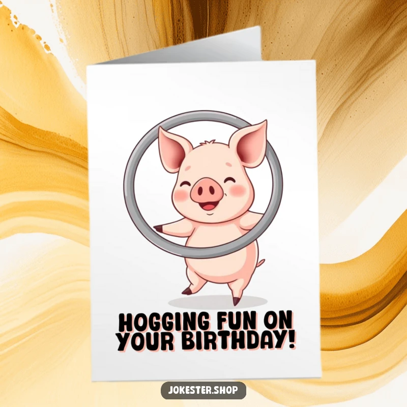 Funny Free Printable Birthday Card shows a very happy pig enthusiastically hula hooping with a comically large ring.