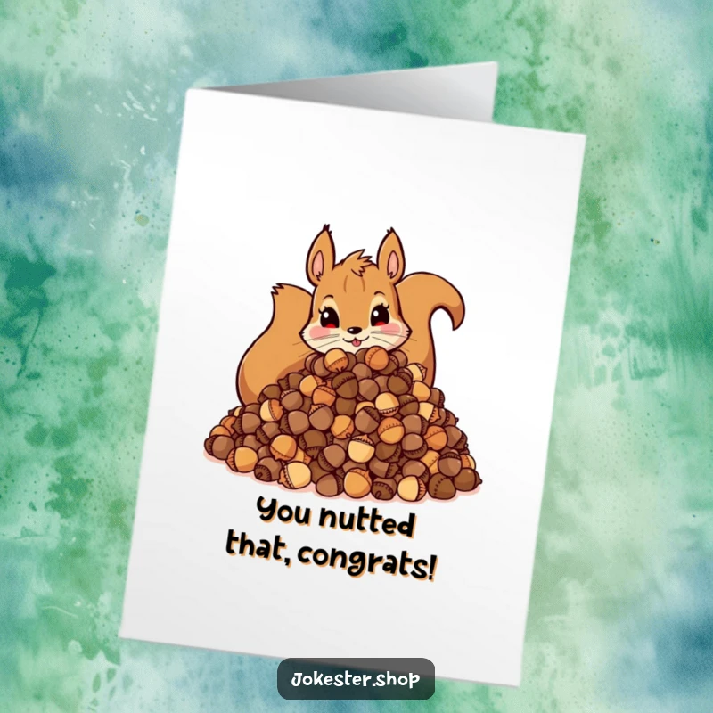 Funny Free Printable Squirrel Congratulations Card with a mischievous squirrel guarding a massive acorn stash.