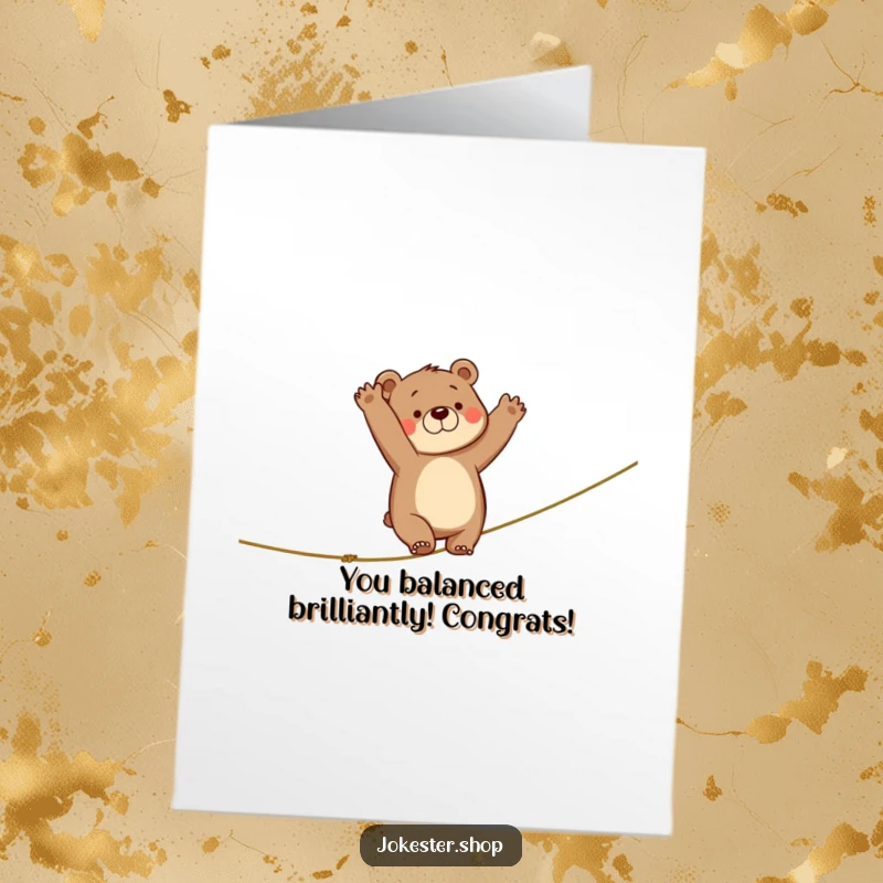 Funny Free Printable Congratulations Card showing a clumsy bear barely making it across a tightrope, arms everywhere, a testament to effort.