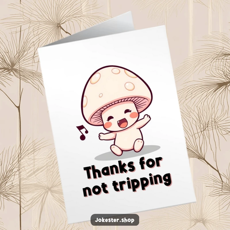 Funny Free Printable Thank You Card: Singing mushroom character trips over its cap, humorous design.