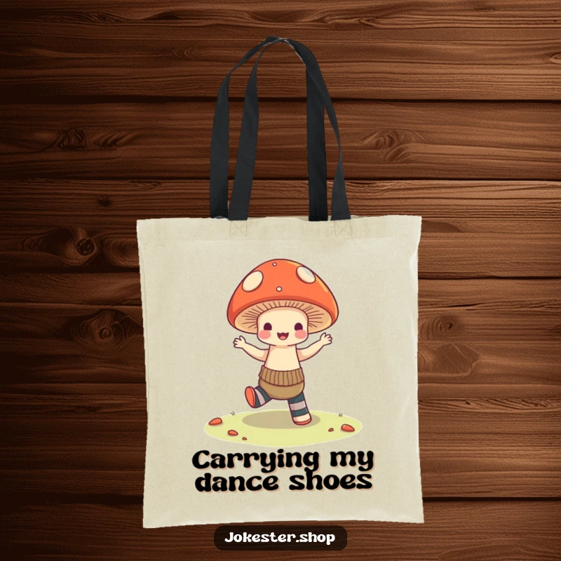 Funny Tote Bag: A whimsical mushroom in mid-dance, sporting mismatched socks, ready to carry your items with a side of giggles and infectious joy.